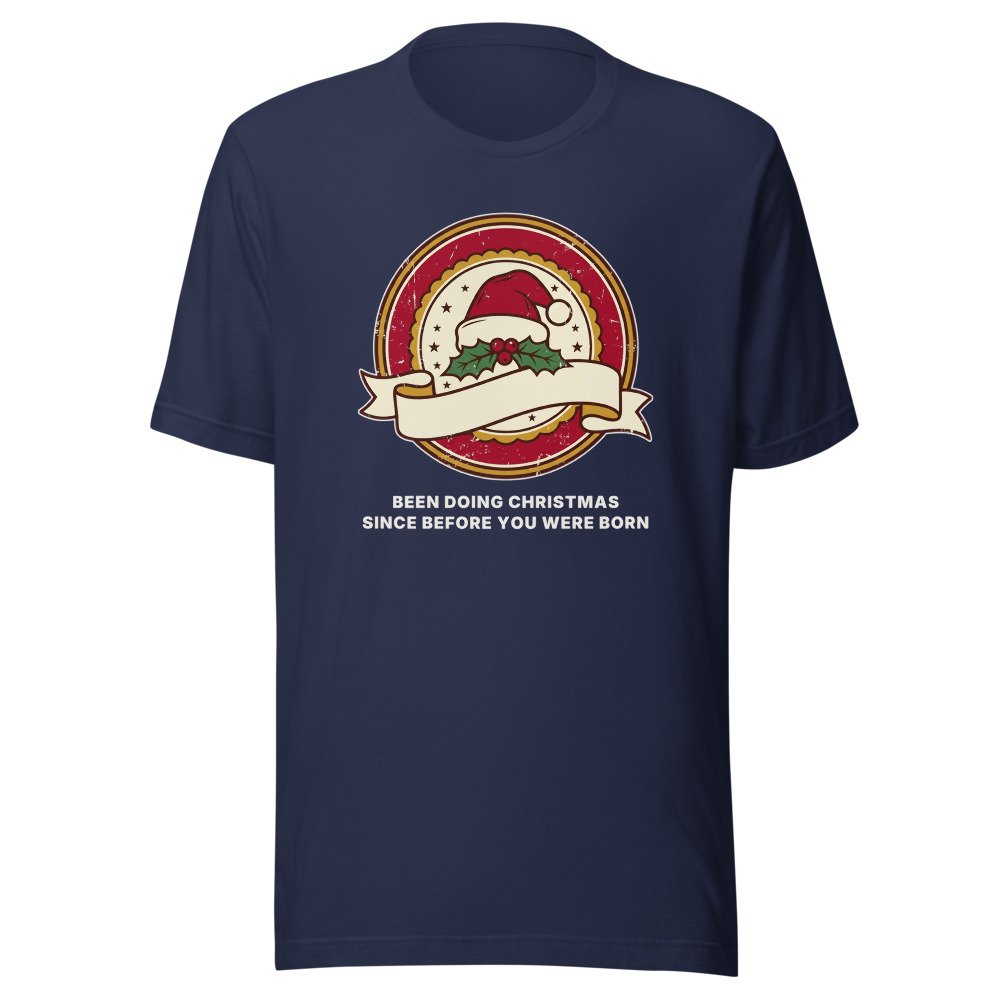 Been doing Christmas since before you were born. Classic Tee in Navy
