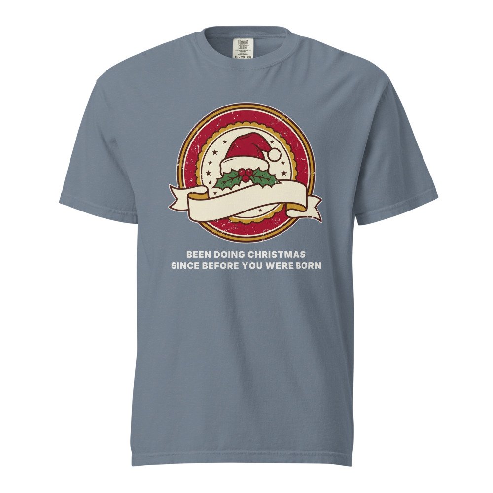 Been doing Christmas since before you were born. Heavyweight Tee in Blue Jean