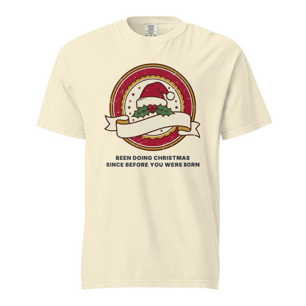 Been doing Christmas since before you were born. Heavyweight Tee in Ivory