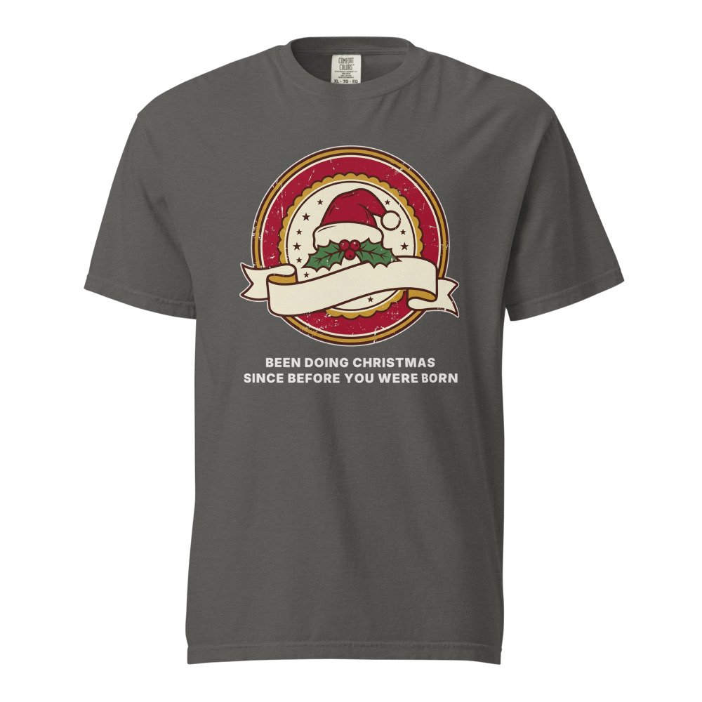 Been doing Christmas since before you were born. Heavyweight Tee in Pepper