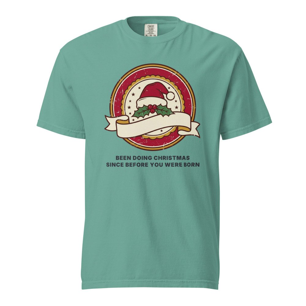 Been doing Christmas since before you were born. Heavyweight Tee in Seafoam