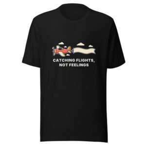 Catching Flights, Not Feelings Classic Tee in Black