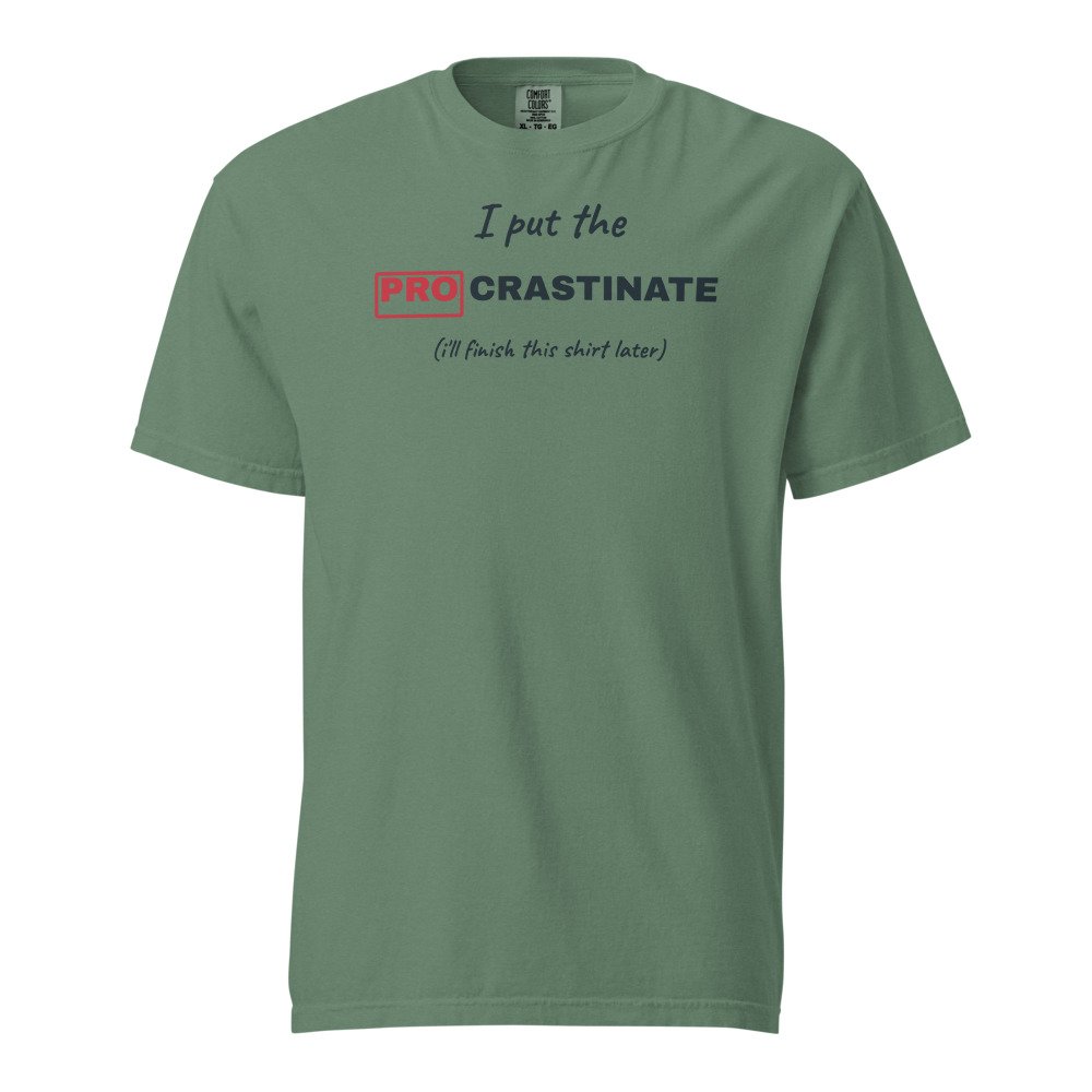 I put the pro in procrastinate. Heavyweight Tee in Light Green