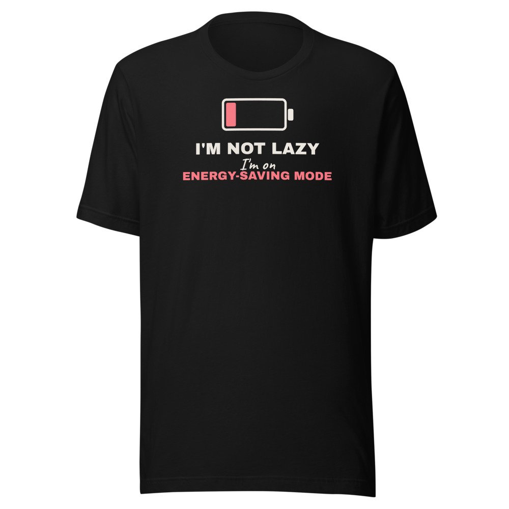 I'm not lazy, I'm on energy-saving mode. Classic Tee in Black