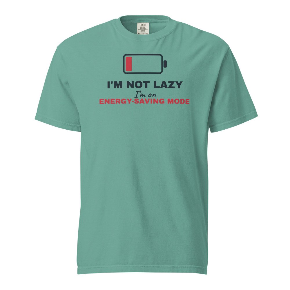I'm not lazy, I'm on energy-saving mode. Heavyweight Tee in Seafoam