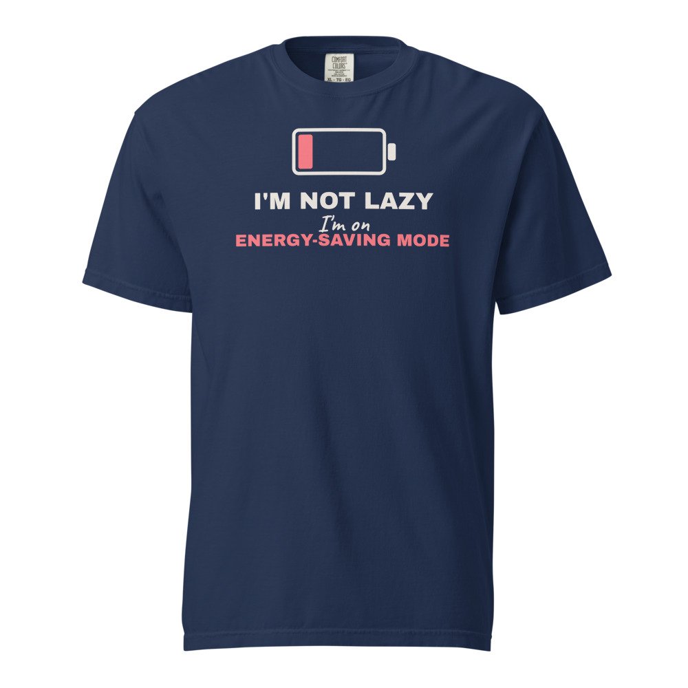 I'm not lazy, I'm on energy-saving mode. Heavyweight Tee in True Navy