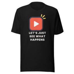 Let's just see what happens Classic Tee in Black