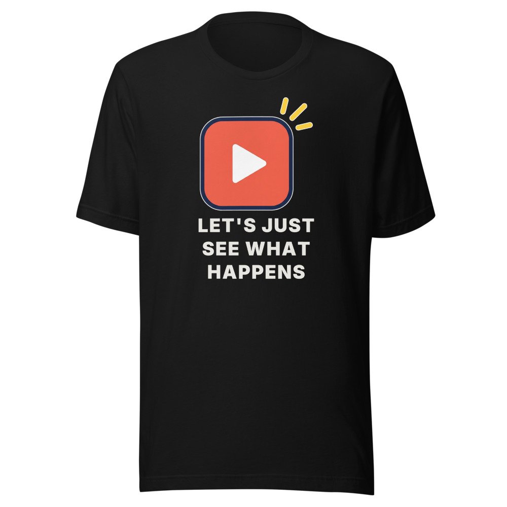Let's just see what happens Classic Tee in Black