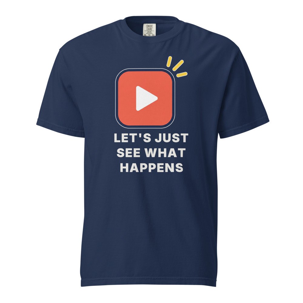 Let's just see what happens Heavyweight Tee in True Navy
