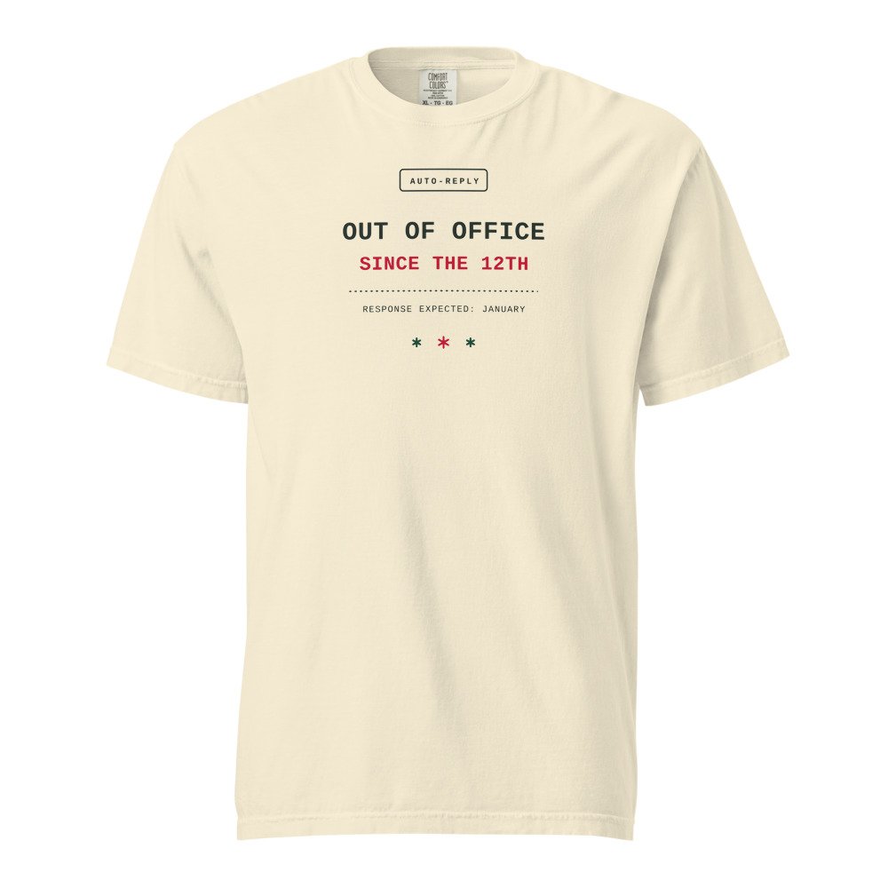 Out of office since the 12th. Heavyweight Tee in Ivory