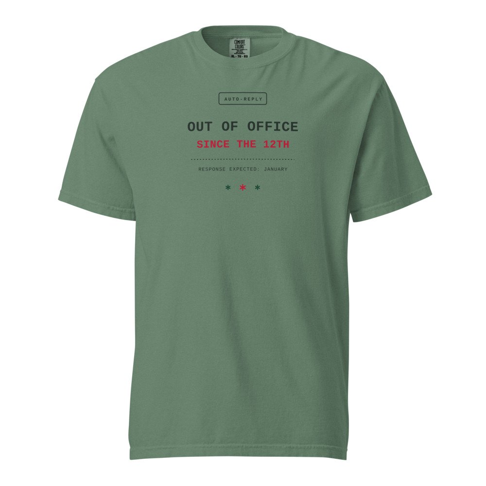 Out of office since the 12th. Heavyweight Tee in Light Green