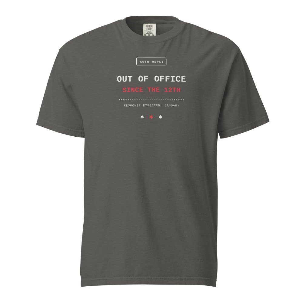 Out of office since the 12th. Heavyweight Tee in Pepper