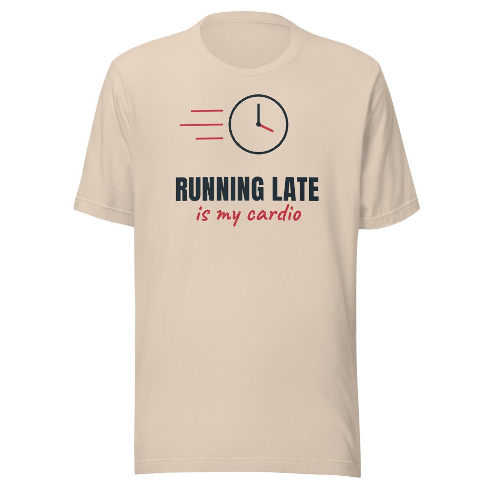 Running late is my cardio. Classic Tee in Soft Cream