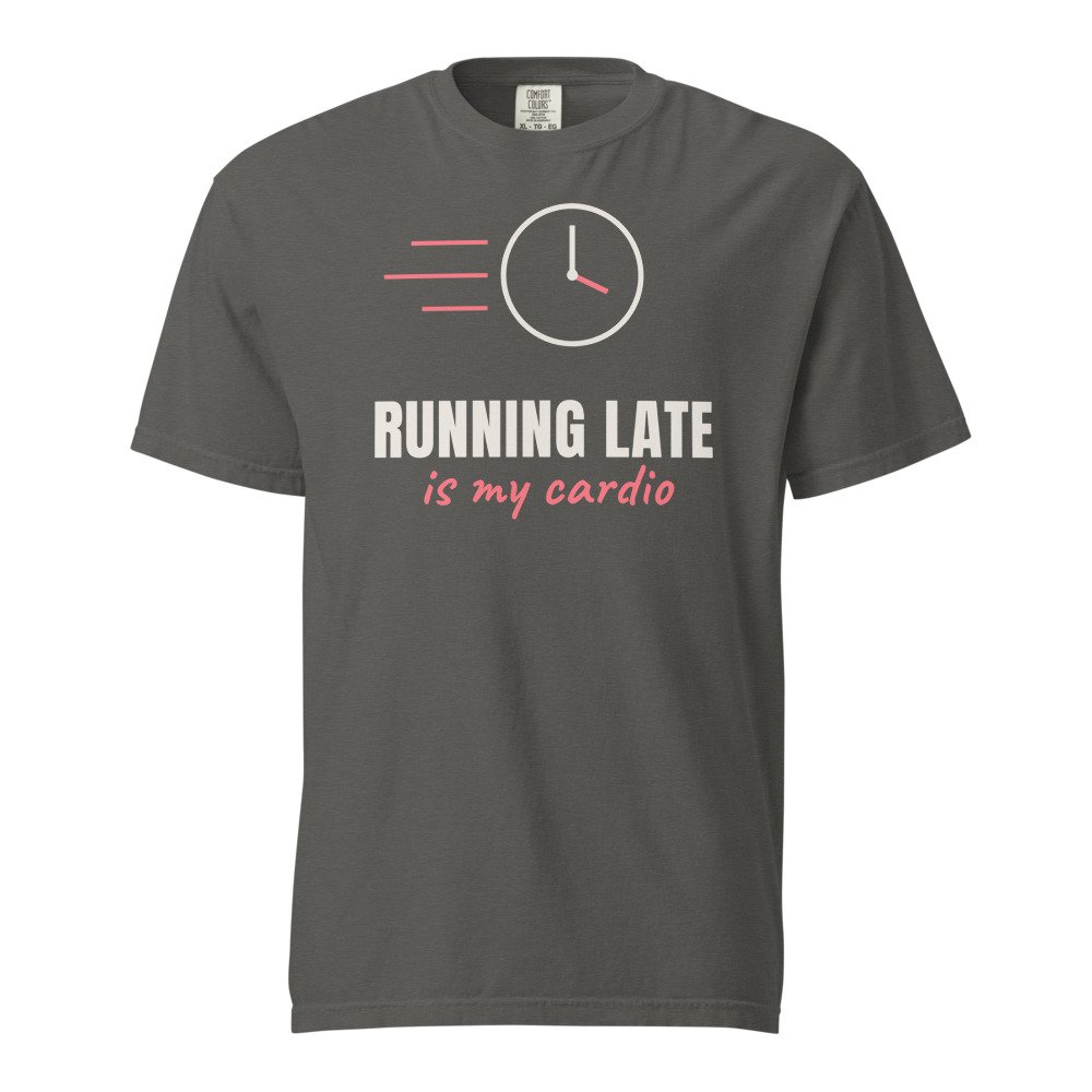 Running late is my cardio. Heavyweight Tee in Pepper