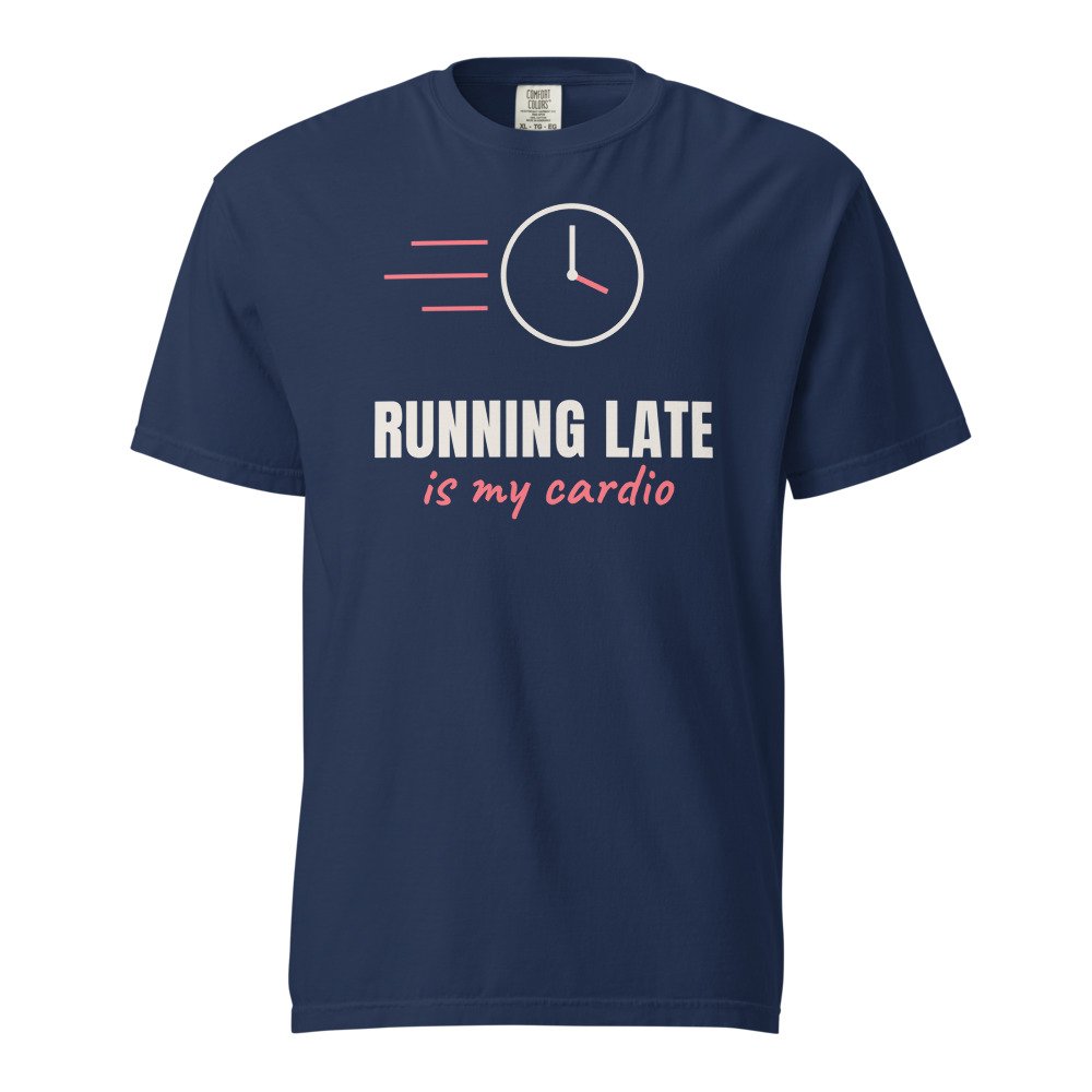 Running late is my cardio. Heavyweight Tee in True Navy