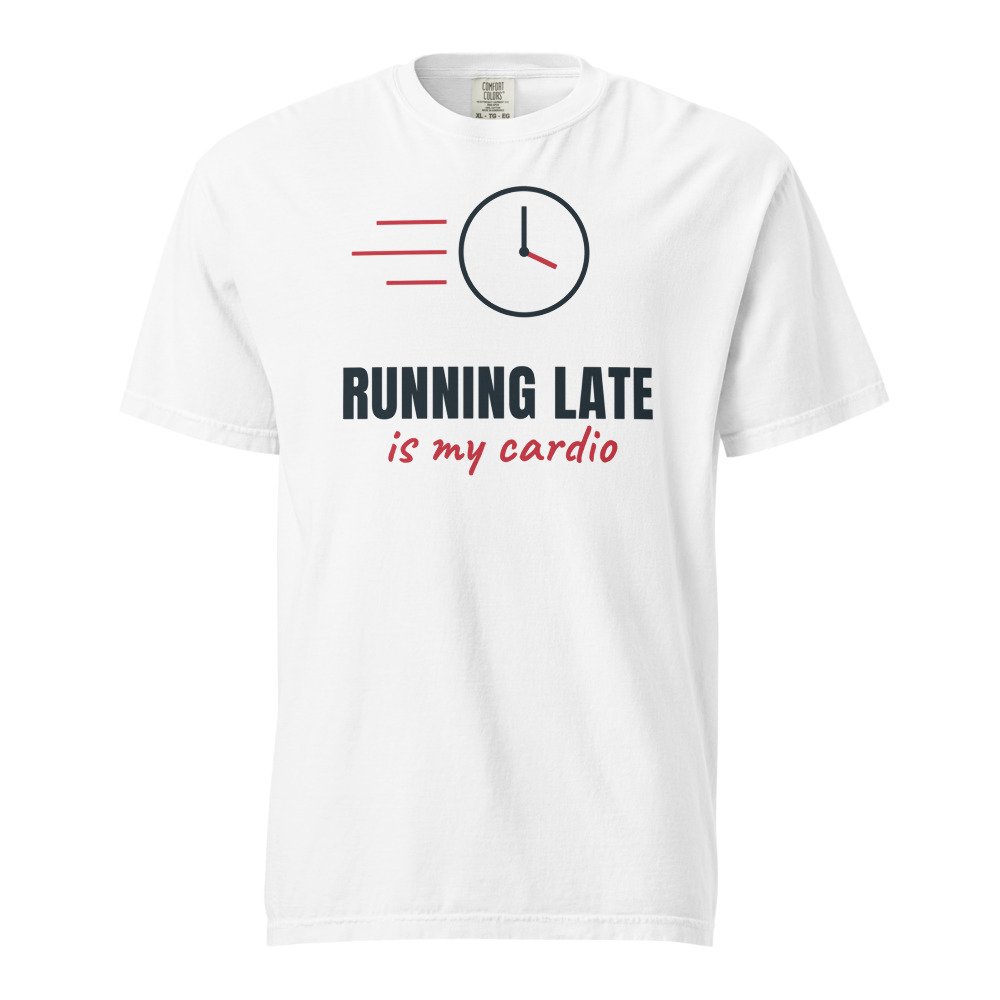 Running late is my cardio. Heavyweight Tee in White