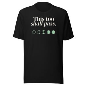 This too shall pass. Classic Tee in Black