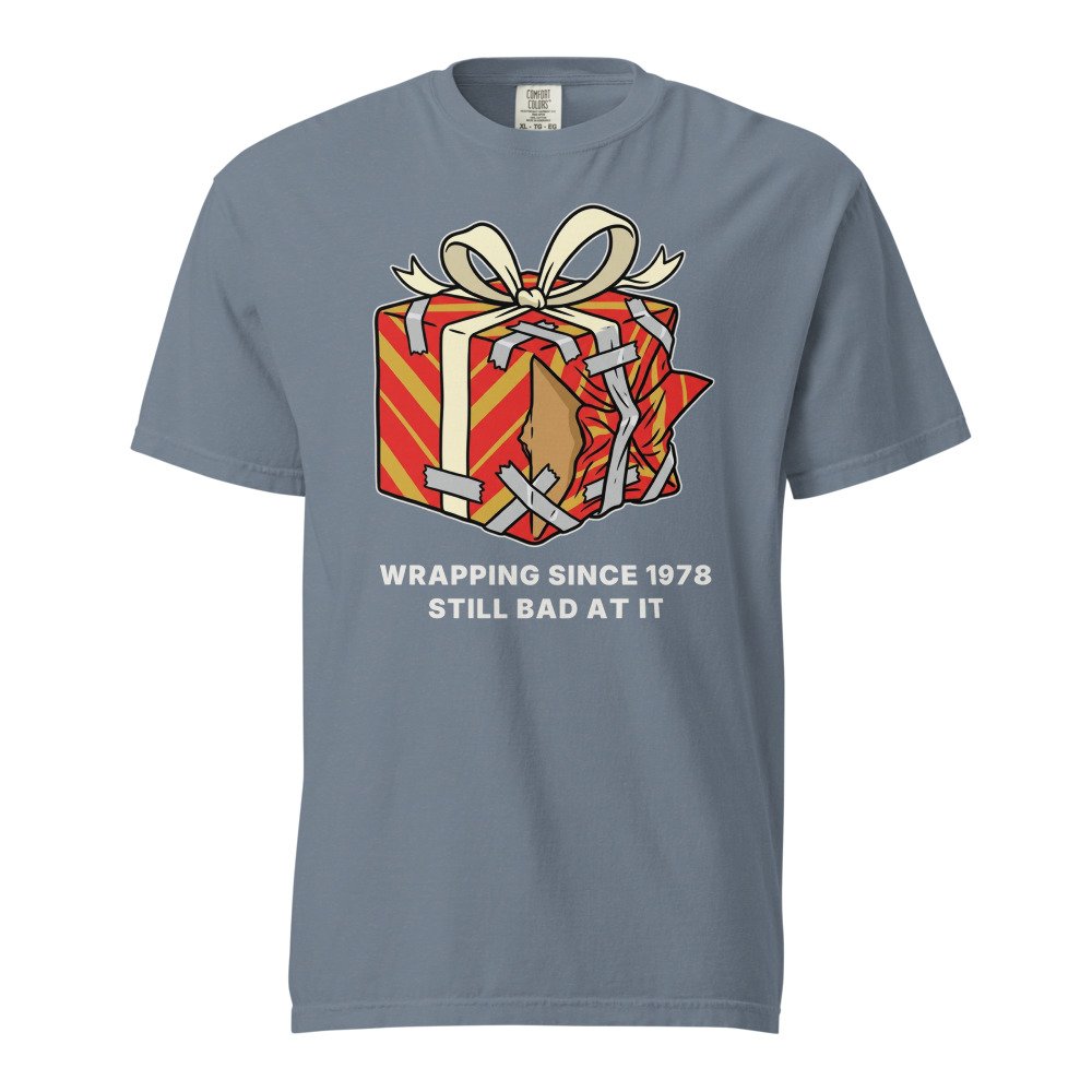 Wrapping since 1978. Still bad at it. Heavyweight Tee in Blue Jean